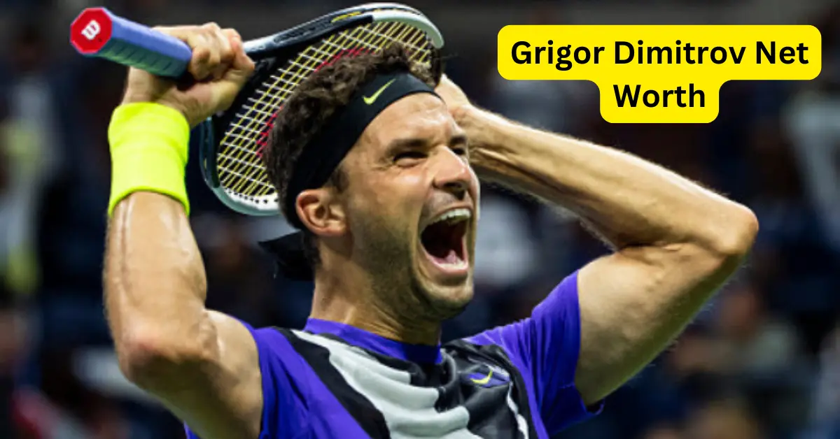 Grigor Dimitrov Net Worth